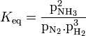 K_\mathrm{eq} = \mathrm{\frac{p_{NH_3}^2}{p_{N_2}.p_{H_2}^3}}
