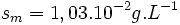 s_m = 1,03.10^{-2} g.L^{-1} \,