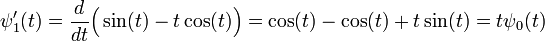 \psi_1'(t)=\frac d{dt}\Big(\sin (t) - t\cos(t)\Big) = \cos (t) -\cos (t) + t\sin (t) = t\psi_0(t) \;