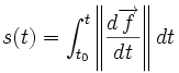 s (t)=\int_{t_0}^t  \left\|\frac{d\overrightarrow{f}}{dt}\right\| dt