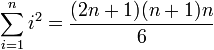\sum_{i=1}^n i^2=\frac{(2n+1)(n+1)n}{6}