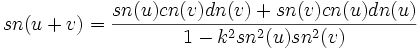 sn(u + v) = \frac{sn(u)cn(v)dn(v) + sn(v)cn(u)dn(u)}{1- k^2sn^2(u)sn^2(v)}
