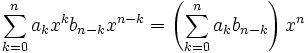 \sum_{k=0}^n a_k x^k b_{n-k} x^{n-k}= \left(\sum_{k=0}^n a_k b_{n-k}\right) x^n