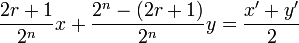 \frac{2r+1}{2^n}x+\frac{2^n-(2r+1)}{2^n}y=\frac{x'+y'}{2} 