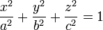  \frac {x^2}{a^2} + \frac {y^2}{b^2} + \frac{z^2}{c^2} = 1