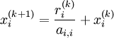 x_i^{(k+1)}=\frac{r_i^{(k)}}{a_{i,i}} + x_i^{(k)}