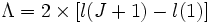  \Lambda = 2 \times [l(J+1)-l(1)]\,