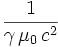 \frac{1}{\gamma\,\mu_{0}\,c^{2}}