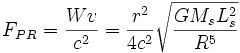 F_{PR} = \frac{Wv}{c^2} = \frac{r^2}{4 c^2}\sqrt{\frac{G M_s L_s^2}{R^5}}