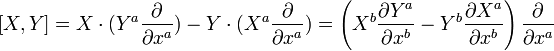 [X,Y] = X\cdot(Y^a\frac{\partial}{\partial x^a}) - Y\cdot(X^a\frac{\partial}{\partial x^a}) =
\left(X^b \frac{\partial Y^a}{\partial x^b} - Y^b \frac{\partial X^a}{\partial x^b}\right) \frac{\partial}{\partial x^a} 