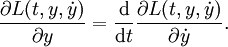  {\partial L(t,y,\dot y) \over \partial y} = {\mathrm d\over\mathrm dt} {\partial L(t,y,\dot y) \over \partial \dot y} .