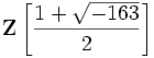 \mathbf{Z}\left[ \frac{1+\sqrt{-163}}{2}\right]