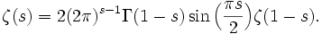 \zeta(s)=2(2\pi)^{s-1}\Gamma(1-s)\sin\Big(\frac{\pi s}{2}\Big)\zeta(1-s).