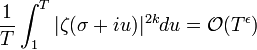 \frac1{T}\int_1^T{|\zeta(\sigma+iu)|^{2k}du} = \mathcal{O}(T^\epsilon)