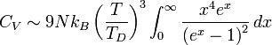  C_V \sim 9Nk_B \left({T\over T_D}\right)^3\int_0^{\infty} {x^4 e^x\over \left(e^x-1\right)^2}\, dx
