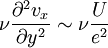 \nu \frac{ \partial^2 v_x }{ \partial y^2 } \sim \nu \frac{U}{e^2}