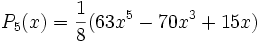 P_{5}(x)=\frac{1}{8}(63x^{5}-70x^{3}+15x)\,