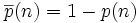 \overline{p}(n)=1-p(n)