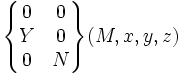 \begin{Bmatrix} 0 & 0 \\ Y & 0 \\ 0 & N \end{Bmatrix} (M,x,y,z)