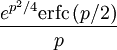     {e^{p^2/4} \operatorname{erfc} \left(p/2\right) \over p}