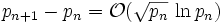 p_{n+1}-p_n = \mathcal{O}(\sqrt{p_n}\,\ln p_n)