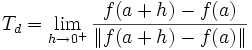  T_d = \lim\limits_{h\to 0^+} \frac{f(a+h)-f(a)}{\|f(a+h)-f(a)\|}