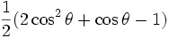 \frac{1}{2}(2 \cos^2 \theta + \cos \theta -1)