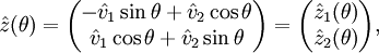 \hat z(\theta)=\begin{pmatrix}-\hat v_1\sin\theta+\hat v_2\cos\theta\\ \hat v_1\cos\theta+\hat v_2\sin\theta\end{pmatrix}=\begin{pmatrix}\hat z_1(\theta)\\\hat z_2(\theta)\end{pmatrix},