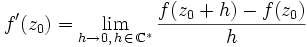 f'(z_0) = \lim_{h \to 0,\, h\, \in\, \mathbb{C}^*} \frac{f(z_0 + h) - f(z_0)}{h} 