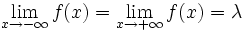 \lim_{x \to -\infty} f(x) = \lim_{x \to +\infty} f(x) = \lambda \,\!