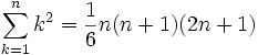 \sum_{k=1}^nk^2={1 \over 6}n(n + 1)(2n + 1)