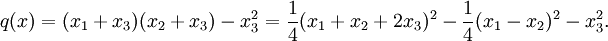 q(x)=(x_1+x_3)(x_2+x_3)-x_3^2= \frac{1}{4}(x_1+x_2+2x_3)^2-\frac{1}{4}(x_1-x_2)^2-x_3^2.