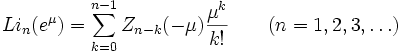 
Li_{n}(e^\mu)=\sum_{k=0}^{n-1}Z_{n-k}(-\mu){\mu^k \over k!}(n=1,2,3,\ldots)

