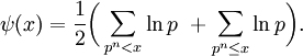 \psi(x) = \frac12 \bigg(\sum_{p^n < x} \ln p\ + \sum_{p^n \le x} \ln p\bigg).