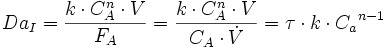 Da_I = \frac{k \cdot C_{A}^n \cdot V}{F_{A}} = \frac{k \cdot C_{A}^n \cdot V}{C_{A} \cdot \dot{V}} = \tau \cdot k \cdot {C_{a}}^{n-1}