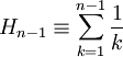 
H_{n-1}\equiv \sum_{k=1}^{n-1}{1\over k}
