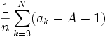 \frac{1}{n}\sum_{k=0}^N (a_k-A-1)