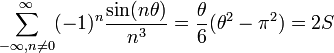 \sum_{-\infty, n\neq 0}^{\infty} (-1)^n{\sin(n\theta)\over n^3} = {\theta\over 6}(\theta^2-\pi^2) = 2S