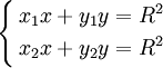 \left\{\begin{align}x_1x+y_1y&=R^2\\x_2x+y_2y&=R^2\end{align}\right.