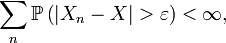 \sum_n \mathbb{P}\left(|X_n - X| > \varepsilon\right) < \infty,