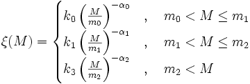 \xi(M) = \begin{cases}
k_0\left(\frac{M}{m_0}\right)^{-\alpha_0}&,\quad m_0 < M \le m_1\\
k_1\left(\frac{M}{m_1}\right)^{-\alpha_1}&,\quad m_1 < M \le m_2\\
k_3\left(\frac{M}{m_2}\right)^{-\alpha_2}&,\quad m_2 < M
\end{cases}
