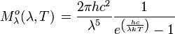 M^o_{\lambda}(\lambda, T) \, = \frac{2 \pi h c^2}{\lambda^5} \frac{1}{e^{\left(\frac{hc}{\lambda kT}\right)}-1}