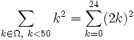 \sum_{k\in\Omega,\ k<50} k^{2} = \sum_{k=0}^{24} (2k)^2