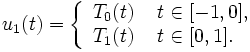 
u_1(t) = \left\{ \begin{array}{ll}
T_0(t) \  & t\in [-1,0],\\
T_1(t) \  & t\in [0,1].
\end{array} \right.
