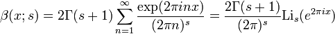 \beta(x;s)=
2\Gamma(s+1)\sum_{n=1}^\infty \frac {\exp(2\pi inx) } {(2\pi n)^s}=
\frac{2\Gamma(s+1)}{(2\pi)^s} \mbox{Li}_s (e^{2\pi ix})
