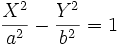 \displaystyle{\frac{X^2}{a^2}-\frac{Y^2}{b^2}=1}