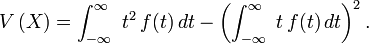 V\left(X\right) = \int_{-\infty}^{\infty}\ t^2\,f(t)\,dt-\left(\int_{-\infty}^{\infty}\ t\,f(t)\,dt\right)^2.