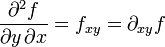 \frac{ \partial^2 f}{\partial y\,\partial x} = f_{xy} = \partial_{xy} f