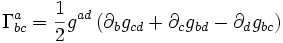 \Gamma_{bc}^a=\frac{1}{2}g^{ad}\left(\partial_bg_{cd}+\partial_cg_{bd}-\partial_dg_{bc}\right)