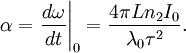 \alpha = \left. \frac{d\omega}{dt} \right |_0 = \frac{4 \pi L n_2 I_0}{\lambda_0 \tau^2}.